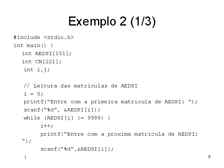 Exemplo 2 (1/3) #include <stdio. h> int main() { int AEDSI[151]; int CN[221]; int