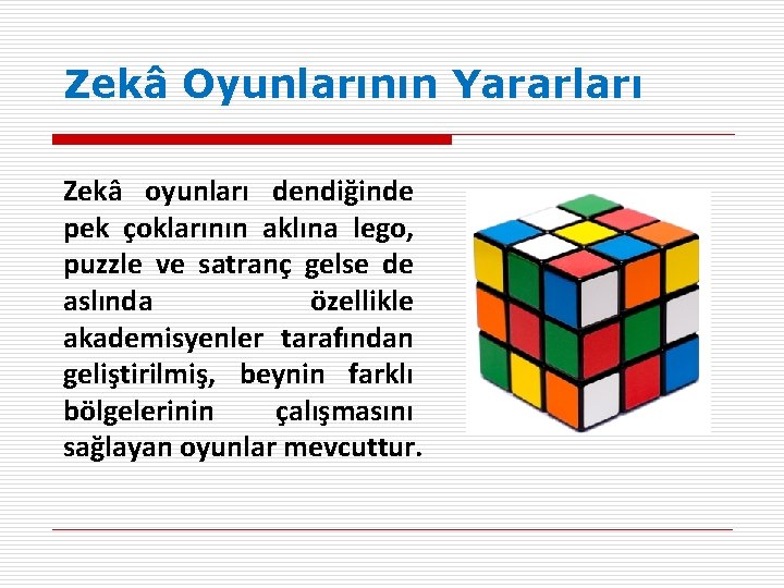 Zekâ Oyunlarının Yararları Zekâ oyunları dendiğinde pek çoklarının aklına lego, puzzle ve satranç gelse