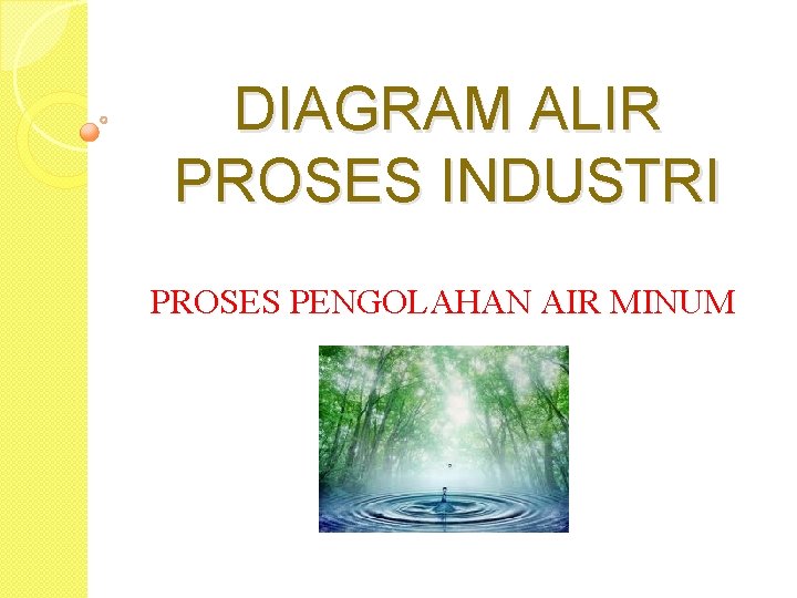 DIAGRAM ALIR PROSES INDUSTRI PROSES PENGOLAHAN AIR MINUM 