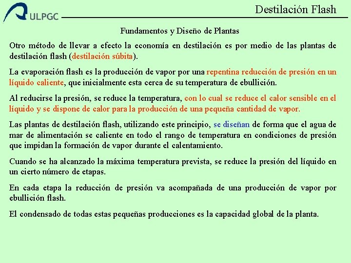 Destilación Flash Fundamentos y Diseño de Plantas Otro método de llevar a efecto la