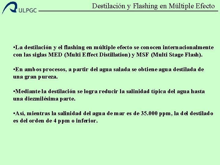 Destilación y Flashing en Múltiple Efecto • La destilación y el flashing en múltiple