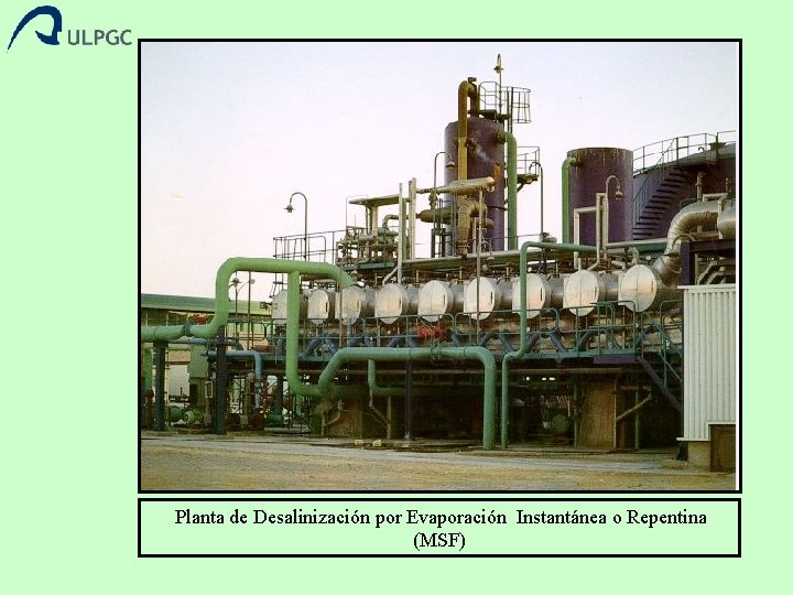  Planta de Desalinización por Evaporación Instantánea o Repentina (MSF) 