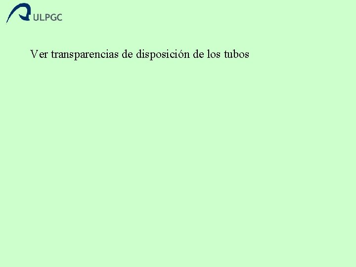 Ver transparencias de disposición de los tubos 