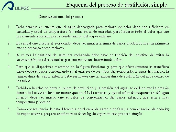 Esquema del proceso de destilación simple Consideraciones del proceso 1. Debe tenerse en cuenta