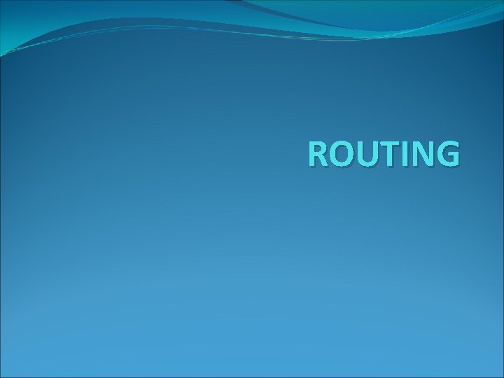 ROUTING 