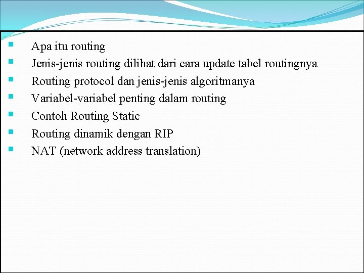 § § § § Apa itu routing Jenis-jenis routing dilihat dari cara update tabel