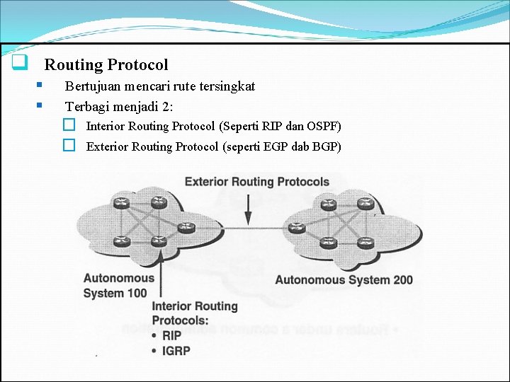 q Routing Protocol § § Bertujuan mencari rute tersingkat Terbagi menjadi 2: � �