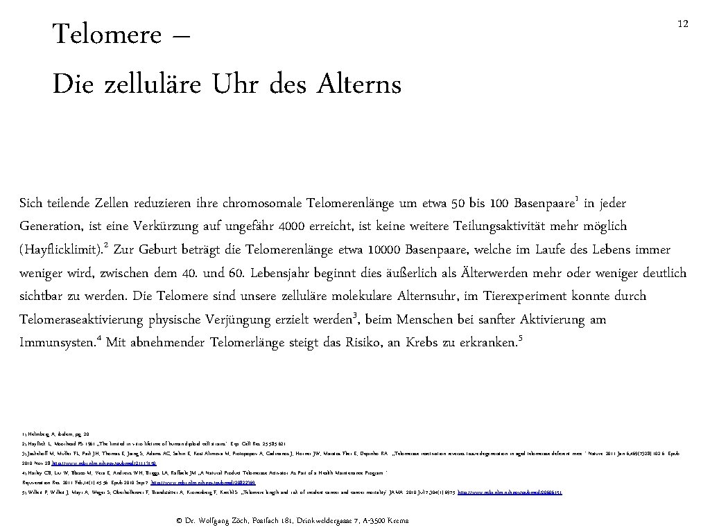 Telomere – Die zelluläre Uhr des Alterns 12 Sich teilende Zellen reduzieren ihre chromosomale
