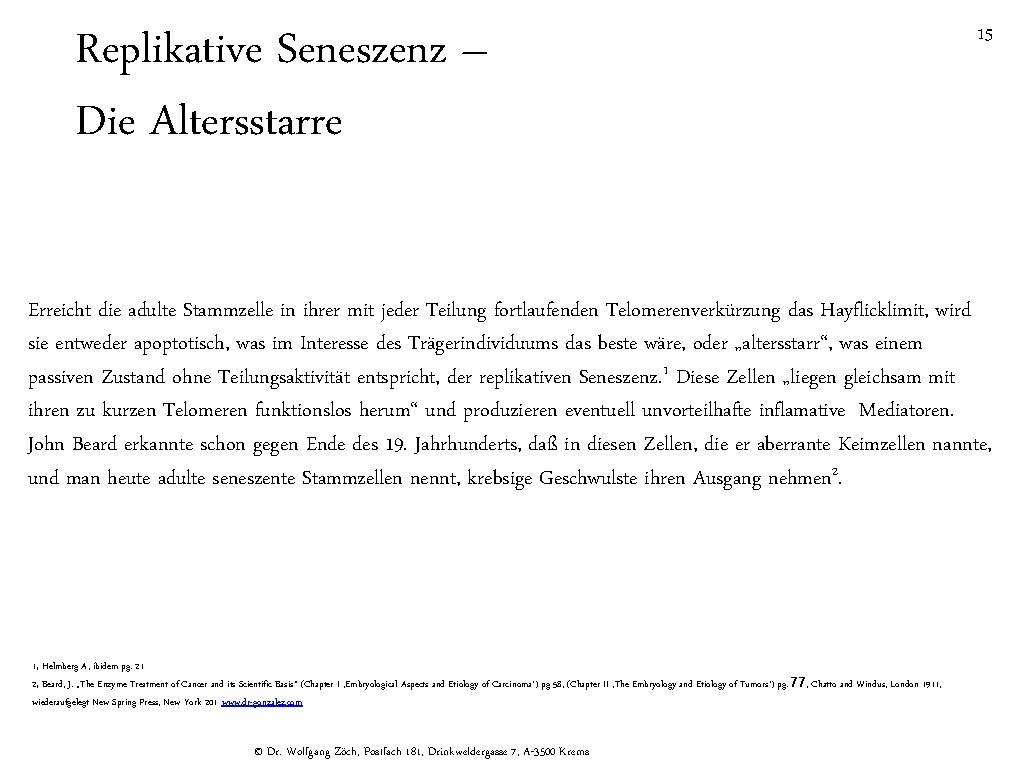 Replikative Seneszenz – Die Altersstarre 15 Erreicht die adulte Stammzelle in ihrer mit jeder