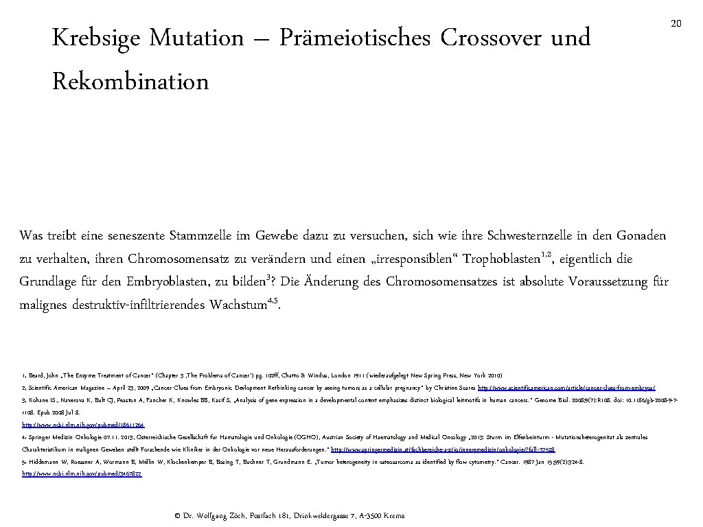 Krebsige Mutation – Prämeiotisches Crossover und Rekombination 20 Was treibt eine seneszente Stammzelle im