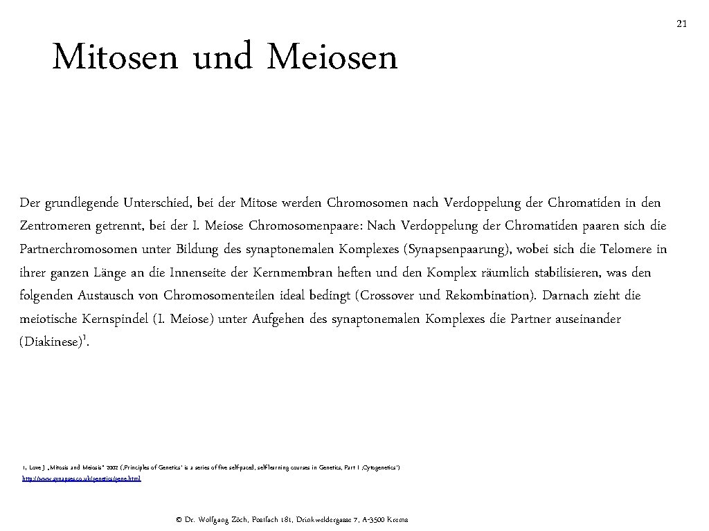 Mitosen und Meiosen Der grundlegende Unterschied, bei der Mitose werden Chromosomen nach Verdoppelung der