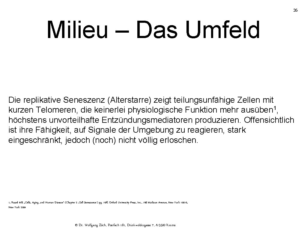 26 Milieu – Das Umfeld Die replikative Seneszenz (Alterstarre) zeigt teilungsunfähige Zellen mit kurzen