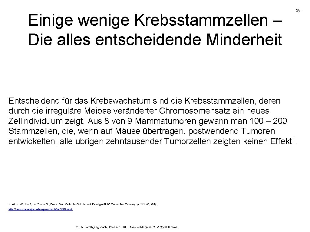 Einige wenige Krebsstammzellen – Die alles entscheidende Minderheit 29 Entscheidend für das Krebswachstum sind