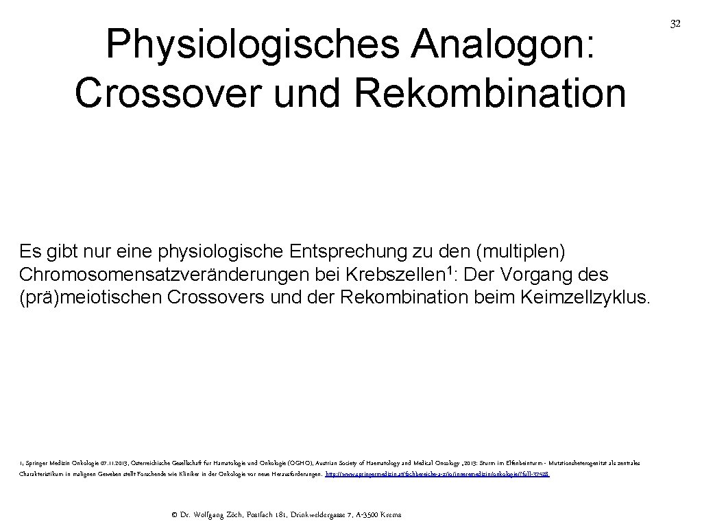 Physiologisches Analogon: Crossover und Rekombination Es gibt nur eine physiologische Entsprechung zu den (multiplen)