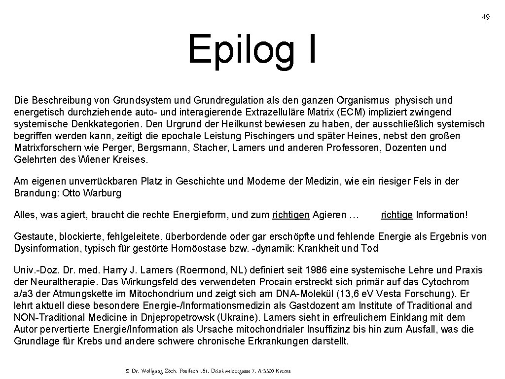 49 Epilog I Die Beschreibung von Grundsystem und Grundregulation als den ganzen Organismus physisch