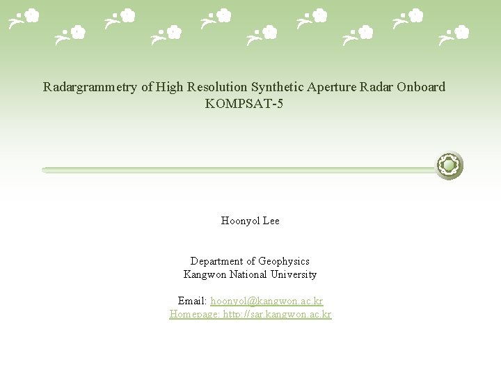 Radargrammetry of High Resolution Synthetic Aperture Radar Onboard KOMPSAT-5 Hoonyol Lee Department of Geophysics
