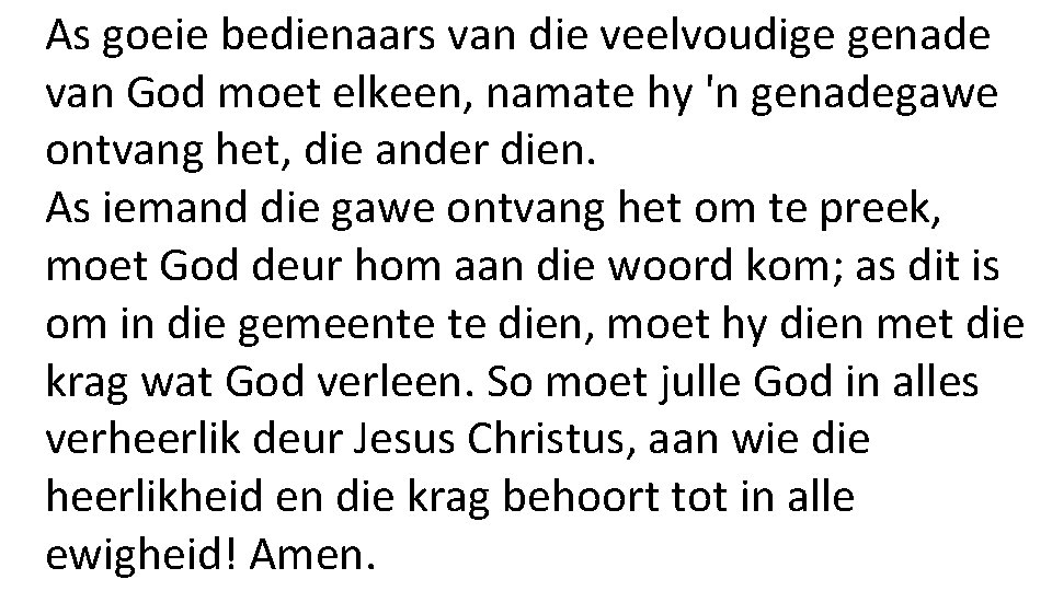 As goeie bedienaars van die veelvoudige genade van God moet elkeen, namate hy 'n