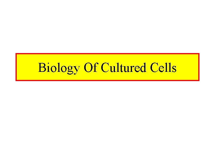 Biology Of Cultured Cells 