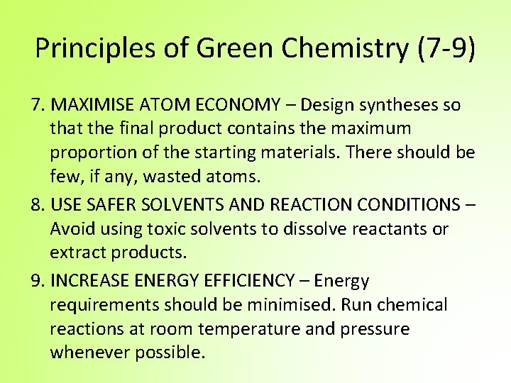 Principles of Green Chemistry (7 -9) 7. MAXIMISE ATOM ECONOMY – Design syntheses so