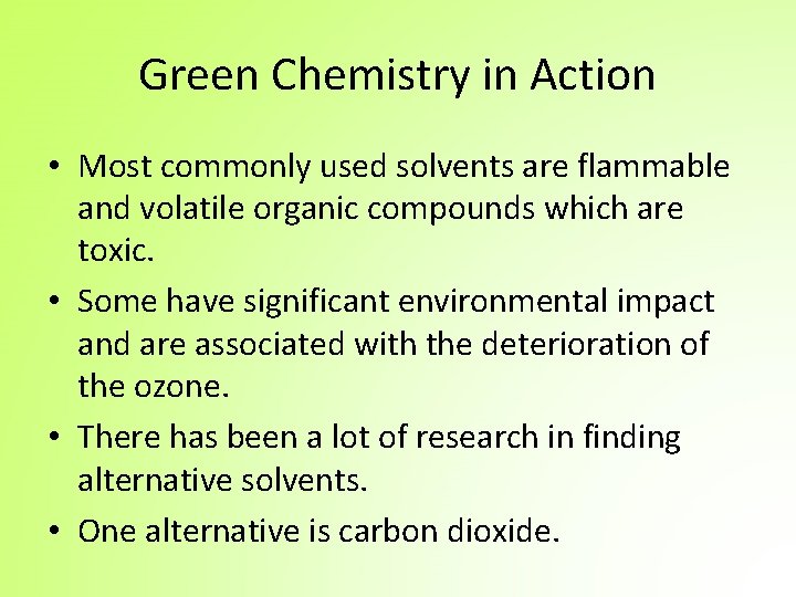 Green Chemistry in Action • Most commonly used solvents are flammable and volatile organic