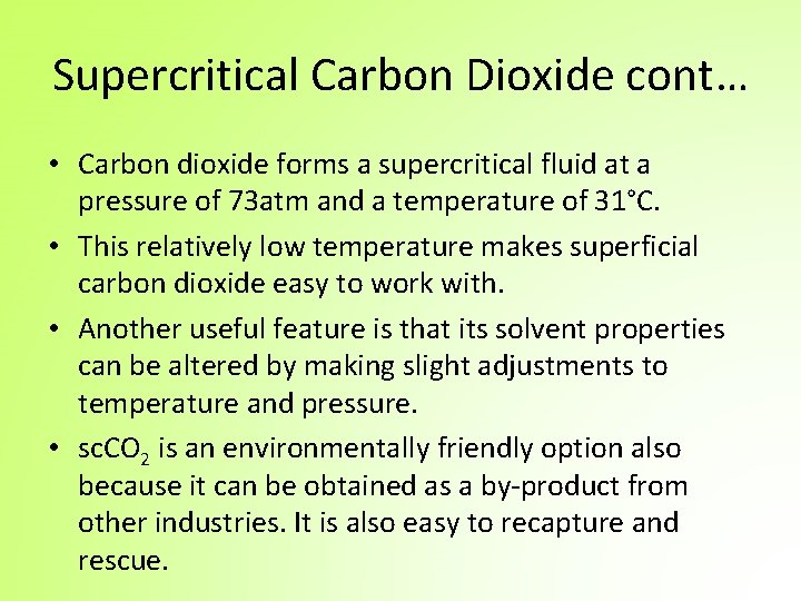 Supercritical Carbon Dioxide cont… • Carbon dioxide forms a supercritical fluid at a pressure