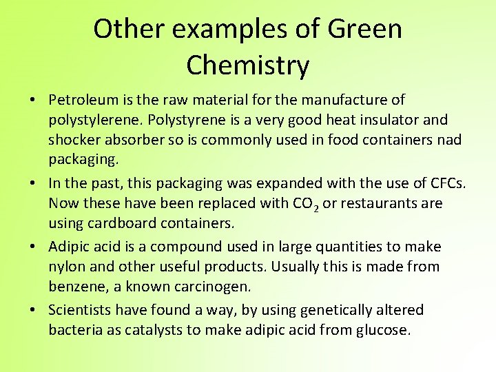 Other examples of Green Chemistry • Petroleum is the raw material for the manufacture