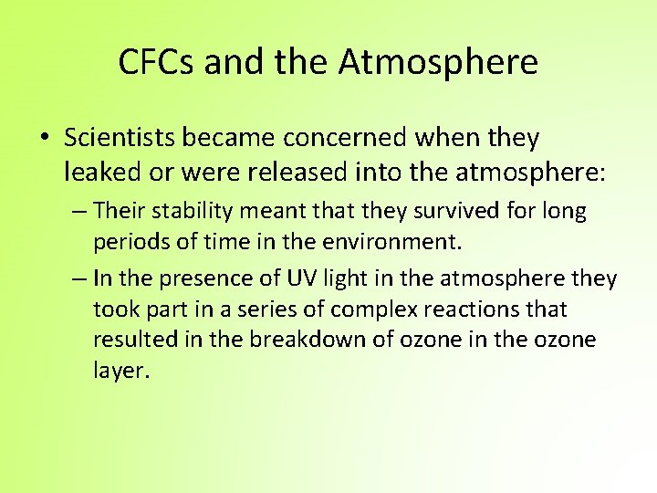 CFCs and the Atmosphere • Scientists became concerned when they leaked or were released