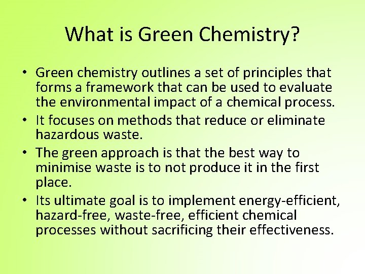 What is Green Chemistry? • Green chemistry outlines a set of principles that forms