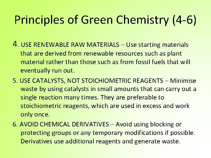 Principles of Green Chemistry (4 -6) 4. USE RENEWABLE RAW MATERIALS – Use starting