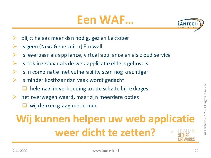 blijkt helaas meer dan nodig, gezien Lektober is geen (Next Generation) Firewall is leverbaar