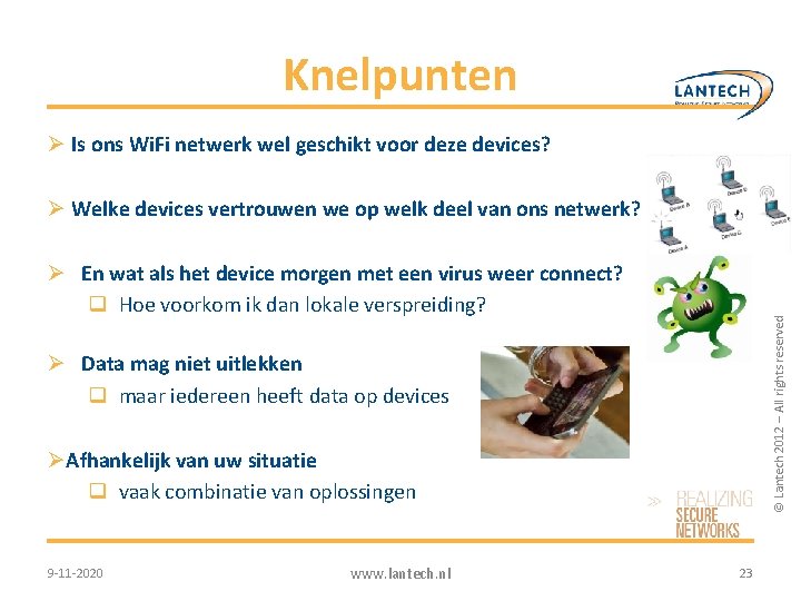 Knelpunten Ø Is ons Wi. Fi netwerk wel geschikt voor deze devices? Ø Welke