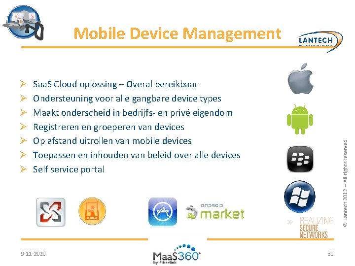 Mobile Device Management Saa. S Cloud oplossing – Overal bereikbaar Ondersteuning voor alle gangbare