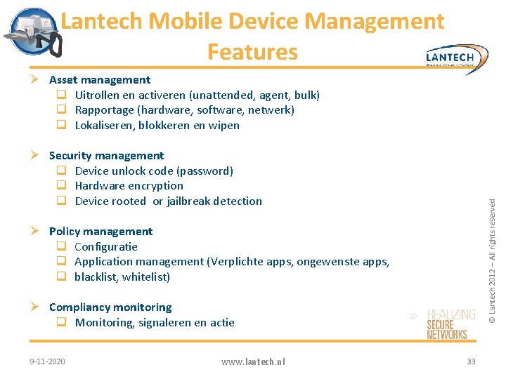 Lantech Mobile Device Management Features Ø Asset management q Uitrollen en activeren (unattended, agent,