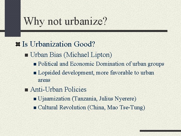 Why not urbanize? Is Urbanization Good? n Urban Bias (Michael Lipton) n Political and