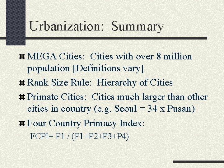 Urbanization: Summary MEGA Cities: Cities with over 8 million population [Definitions vary] Rank Size