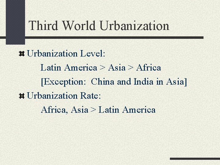 Third World Urbanization Level: Latin America > Asia > Africa [Exception: China and India