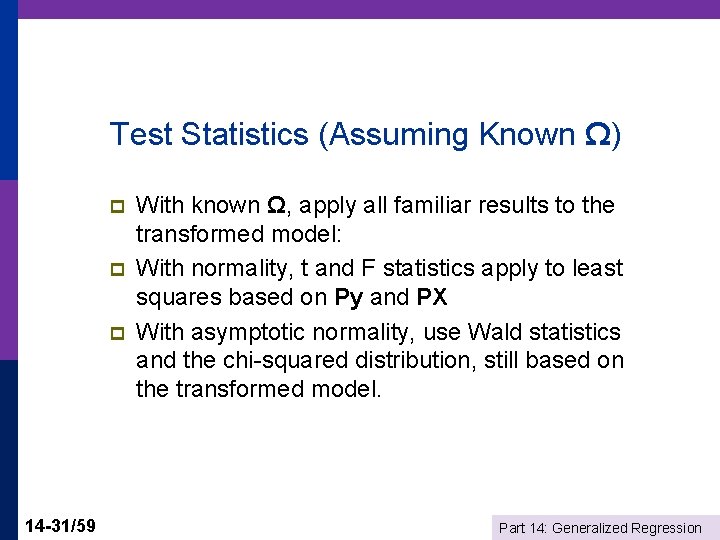 Test Statistics (Assuming Known Ω) p p p 14 -31/59 With known Ω, apply
