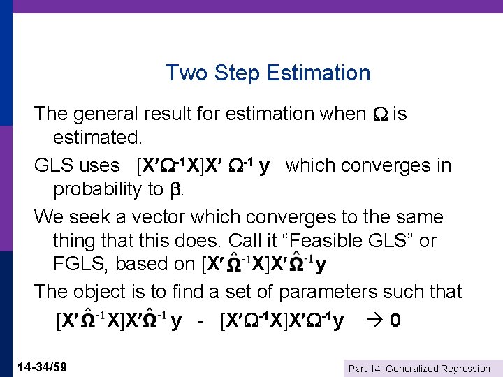 Two Step Estimation The general result for estimation when is estimated. GLS uses [X