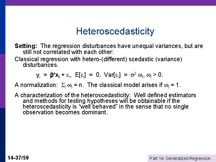 Heteroscedasticity Setting: The regression disturbances have unequal variances, but are still not correlated with