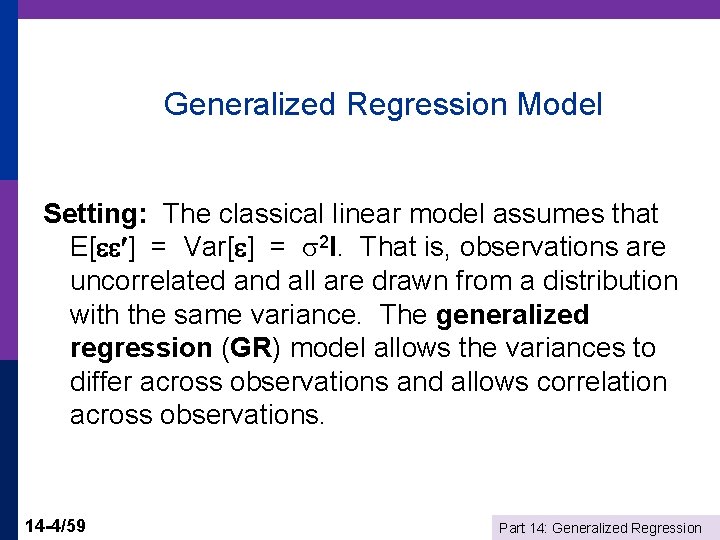 Generalized Regression Model Setting: The classical linear model assumes that E[ ] = Var[