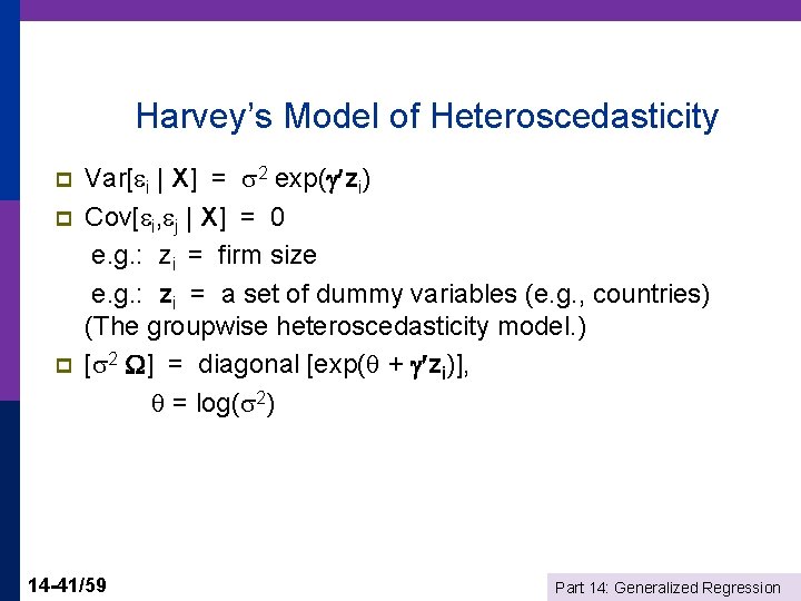 Harvey’s Model of Heteroscedasticity Var[ i | X] = 2 exp( zi) p Cov[