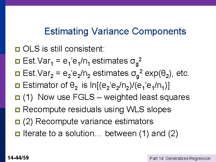 Estimating Variance Components OLS is still consistent: p Est. Var 1 = e 1’e
