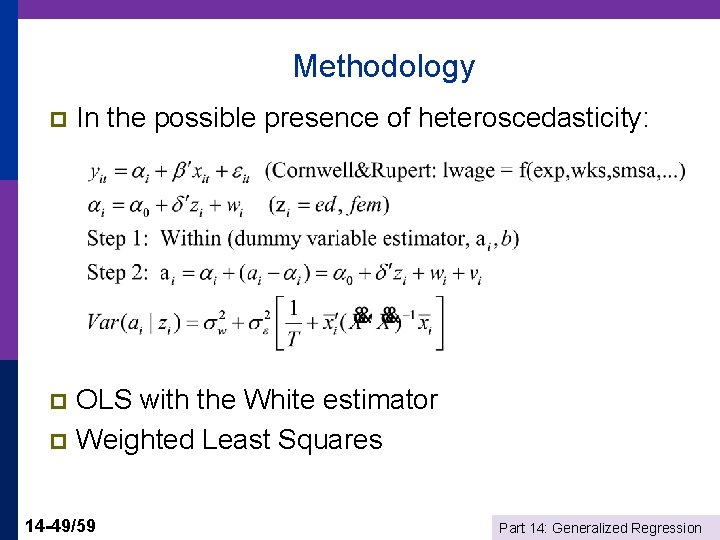 Methodology p In the possible presence of heteroscedasticity: OLS with the White estimator p