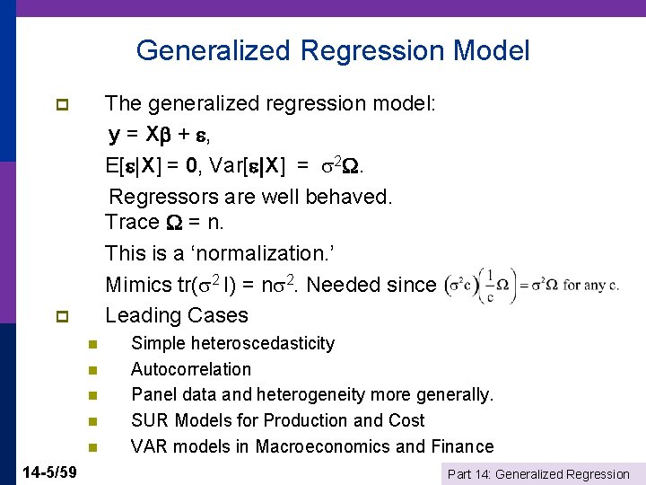 Generalized Regression Model The generalized regression model: y = X + , E[ |X]