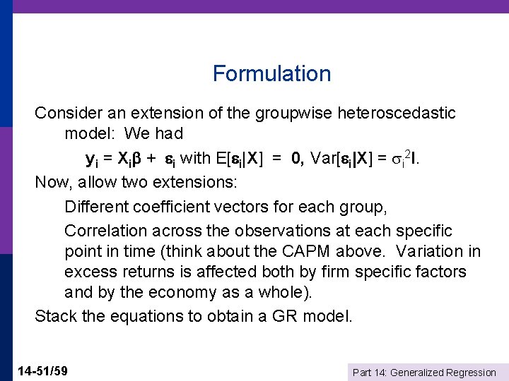 Formulation Consider an extension of the groupwise heteroscedastic model: We had yi = Xi