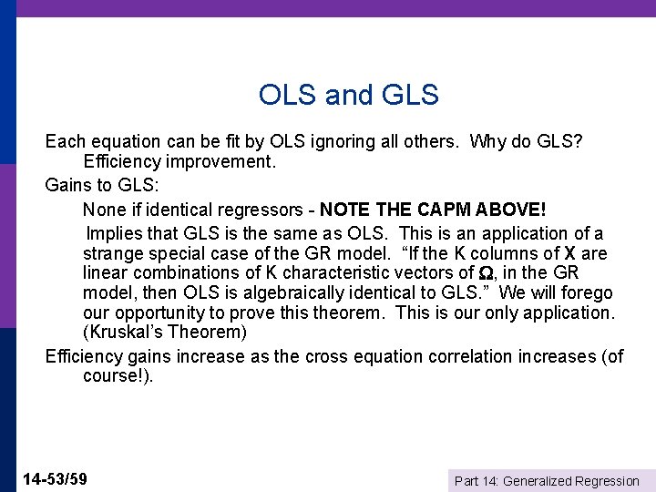 OLS and GLS Each equation can be fit by OLS ignoring all others. Why