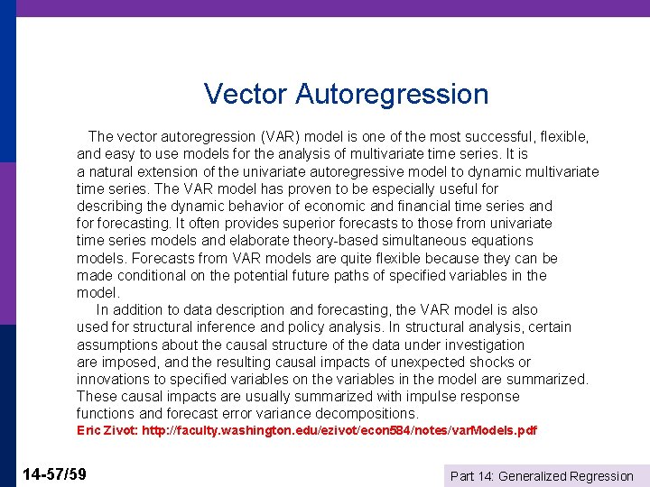 Vector Autoregression The vector autoregression (VAR) model is one of the most successful, flexible,