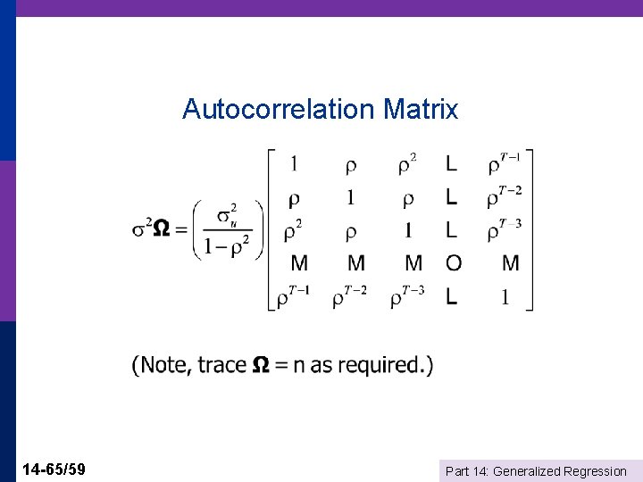 Autocorrelation Matrix 14 -65/59 Part 14: Generalized Regression 