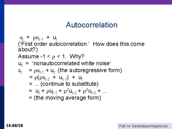 Autocorrelation t = t-1 + ut (‘First order autocorrelation. ’ How does this come
