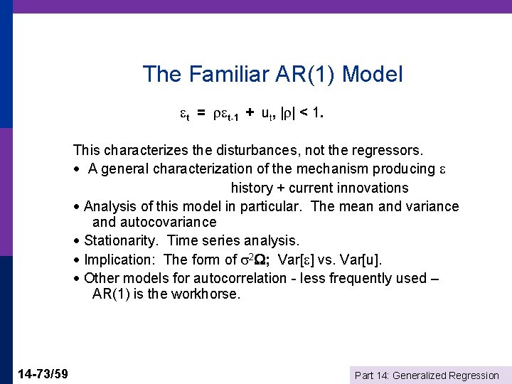 The Familiar AR(1) Model t = t-1 + ut, | | < 1. This